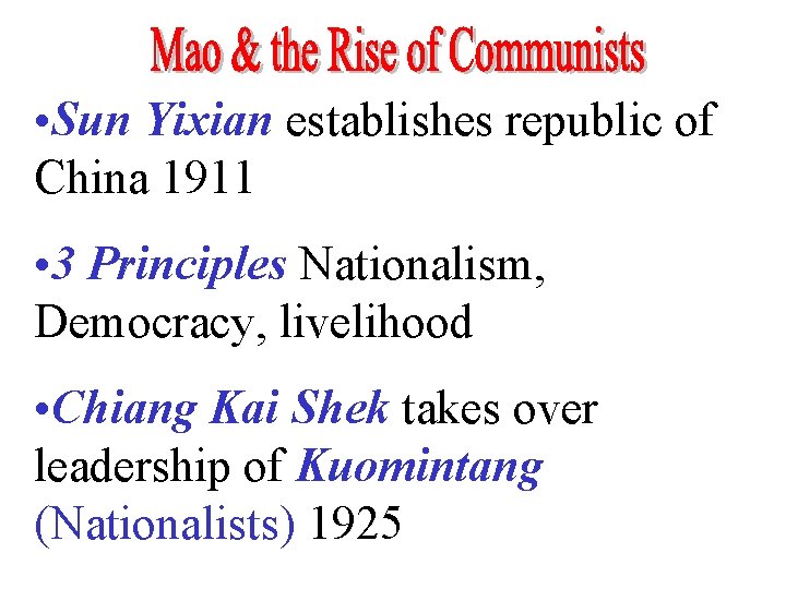  • Sun Yixian establishes republic of China 1911 • 3 Principles Nationalism, Democracy,