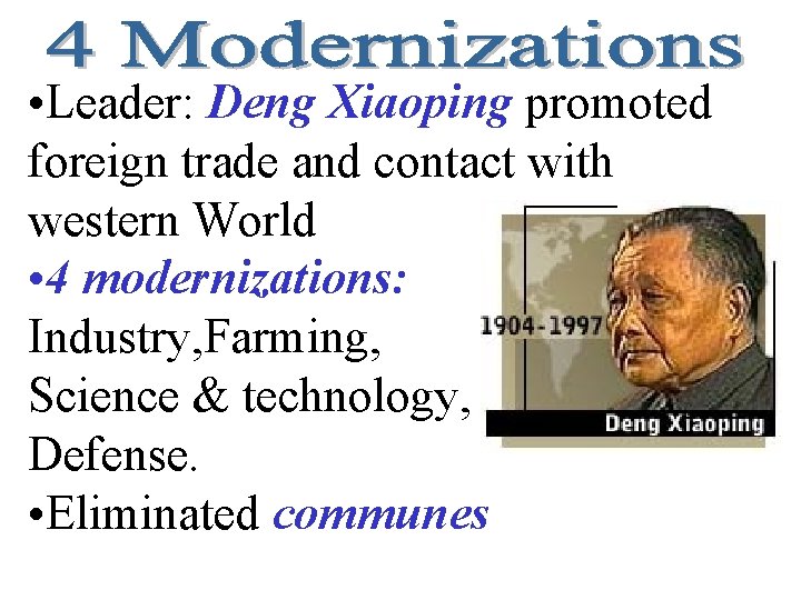  • Leader: Deng Xiaoping promoted foreign trade and contact with western World •