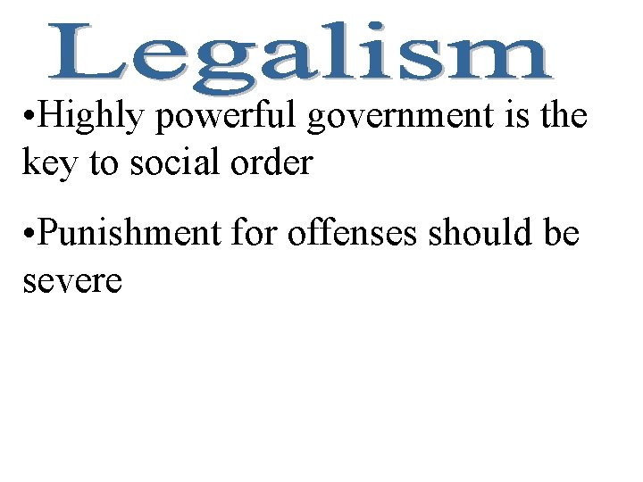  • Highly powerful government is the key to social order • Punishment for