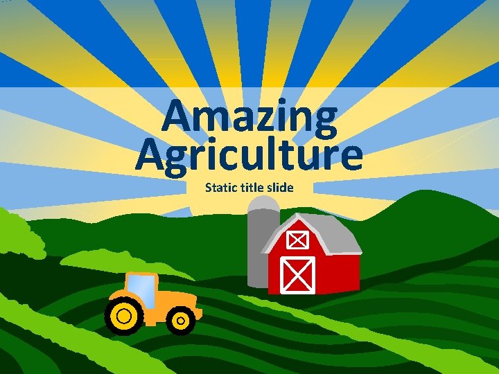 Amazing Agriculture Static title slide 