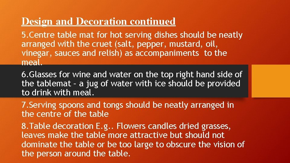 Design and Decoration continued 5. Centre table mat for hot serving dishes should be