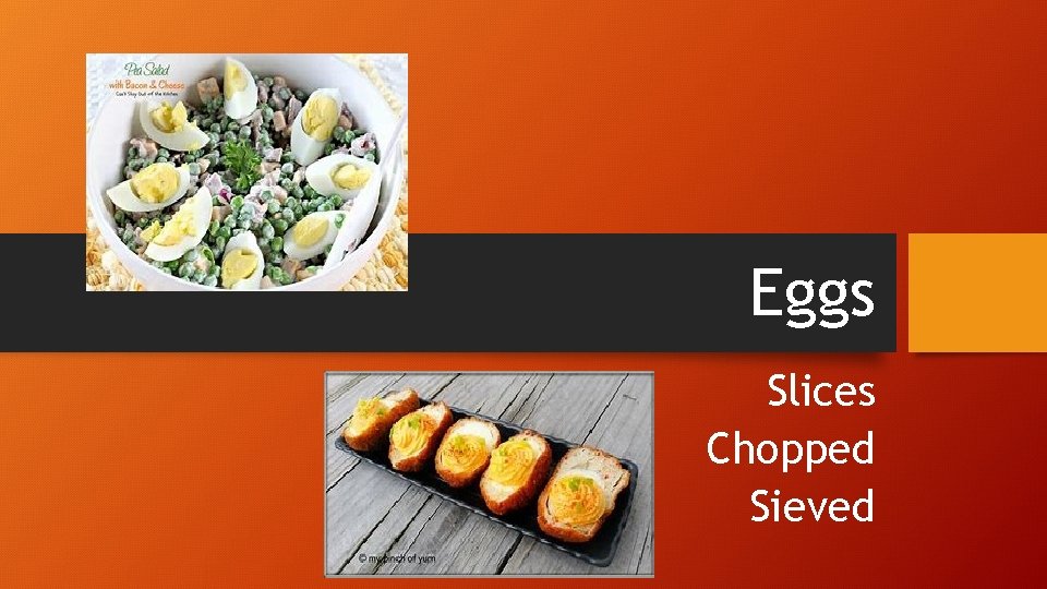 Eggs Slices Chopped Sieved 