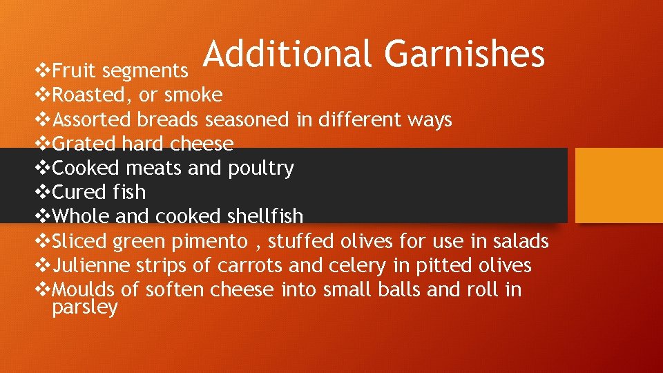 Additional Garnishes v. Fruit segments v. Roasted, or smoke v. Assorted breads seasoned in