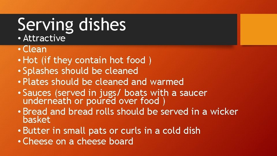 Serving dishes • Attractive • Clean • Hot (if they contain hot food )