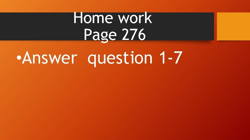 Home work Page 276 • Answer question 1 -7 