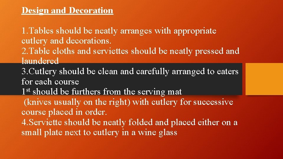 Design and Decoration 1. Tables should be neatly arranges with appropriate cutlery and decorations.