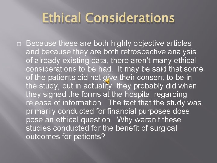 Ethical Considerations � Because these are both highly objective articles and because they are