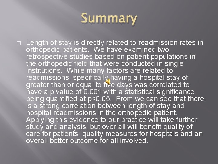 Summary � Length of stay is directly related to readmission rates in orthopedic patients.