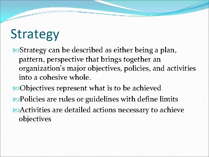 Strategy can be described as either being a plan, pattern, perspective that brings together