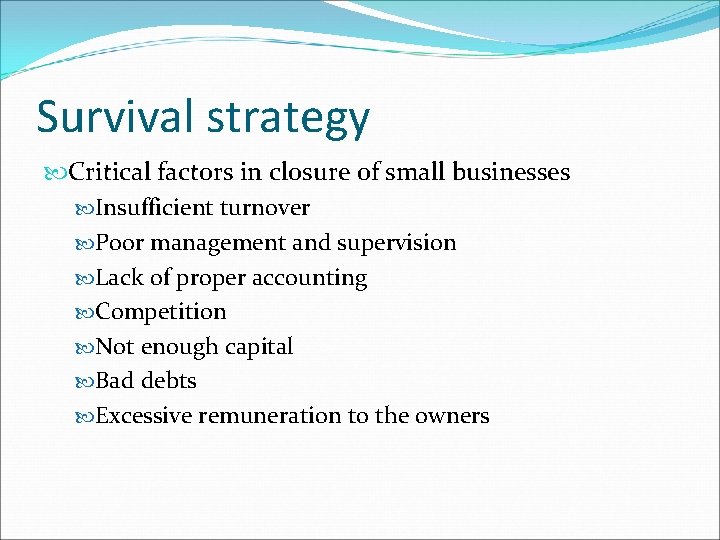 Survival strategy Critical factors in closure of small businesses Insufficient turnover Poor management and