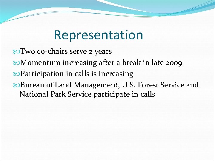 Representation Two co-chairs serve 2 years Momentum increasing after a break in late 2009