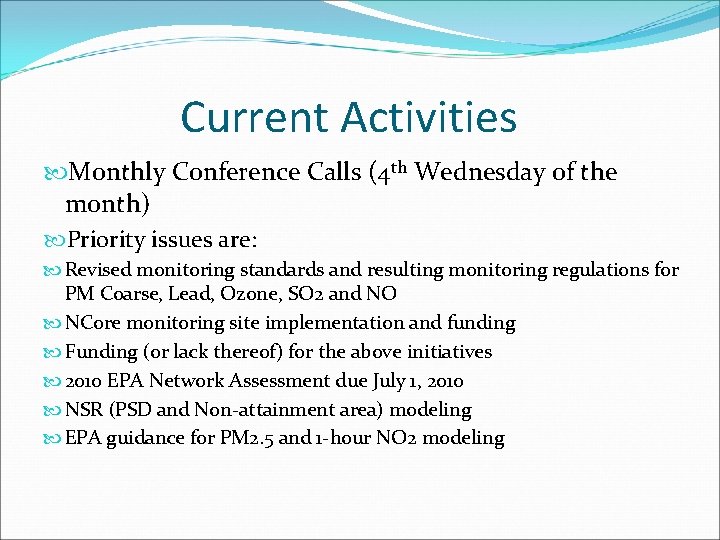 Current Activities Monthly Conference Calls (4 th Wednesday of the month) Priority issues are: