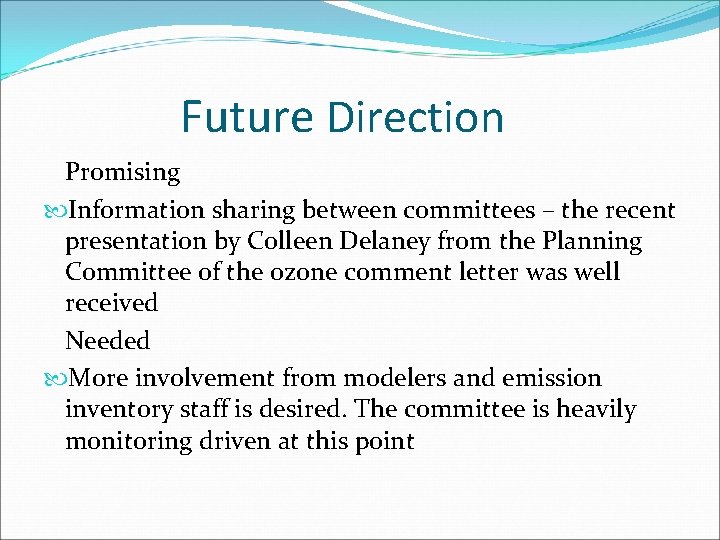 Future Direction Promising Information sharing between committees – the recent presentation by Colleen Delaney