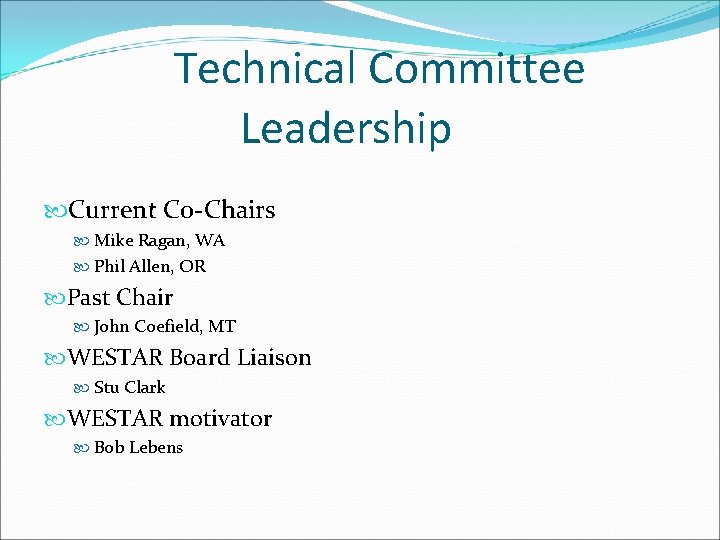 Technical Committee Leadership Current Co-Chairs Mike Ragan, WA Phil Allen, OR Past Chair John