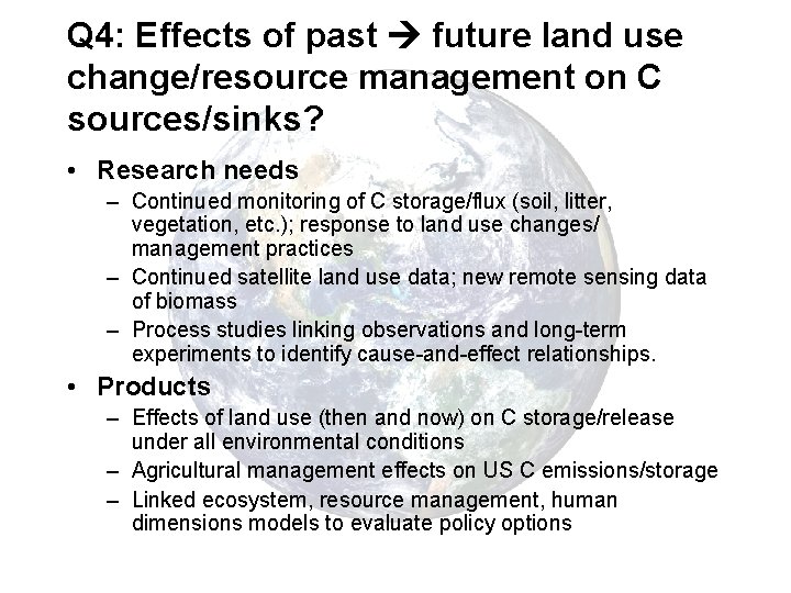 Q 4: Effects of past future land use change/resource management on C sources/sinks? •