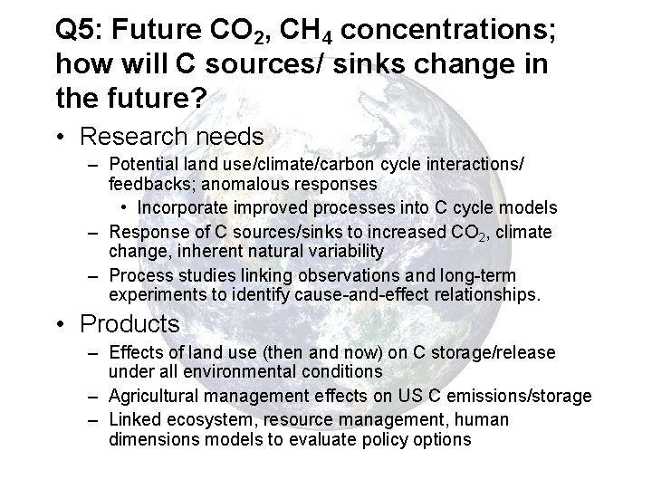 Q 5: Future CO 2, CH 4 concentrations; how will C sources/ sinks change