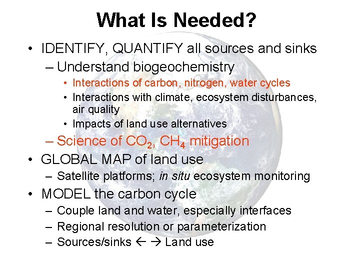What Is Needed? • IDENTIFY, QUANTIFY all sources and sinks – Understand biogeochemistry •