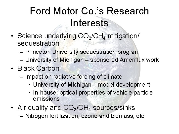 Ford Motor Co. ’s Research Interests • Science underlying CO 2/CH 4 mitigation/ sequestration