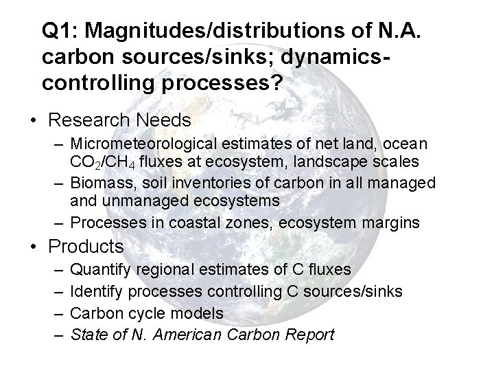Q 1: Magnitudes/distributions of N. A. carbon sources/sinks; dynamicscontrolling processes? • Research Needs –
