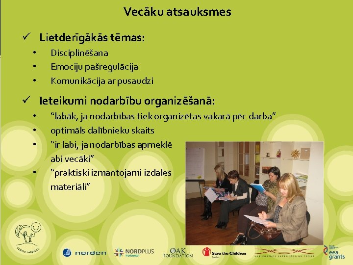 Vecāku atsauksmes ü Lietderīgākās tēmas: • • • Disciplinēšana Emociju pašregulācija Komunikācija ar pusaudzi