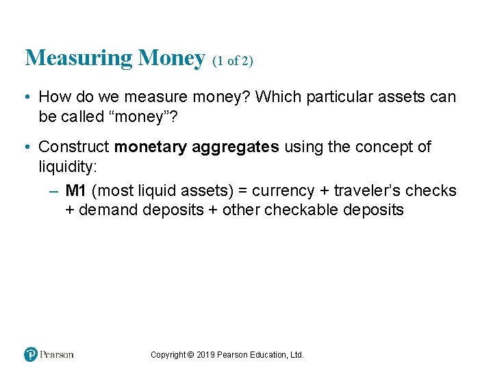 Measuring Money (1 of 2) • How do we measure money? Which particular assets