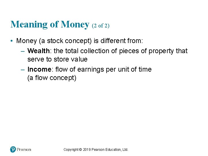 Meaning of Money (2 of 2) • Money (a stock concept) is different from: