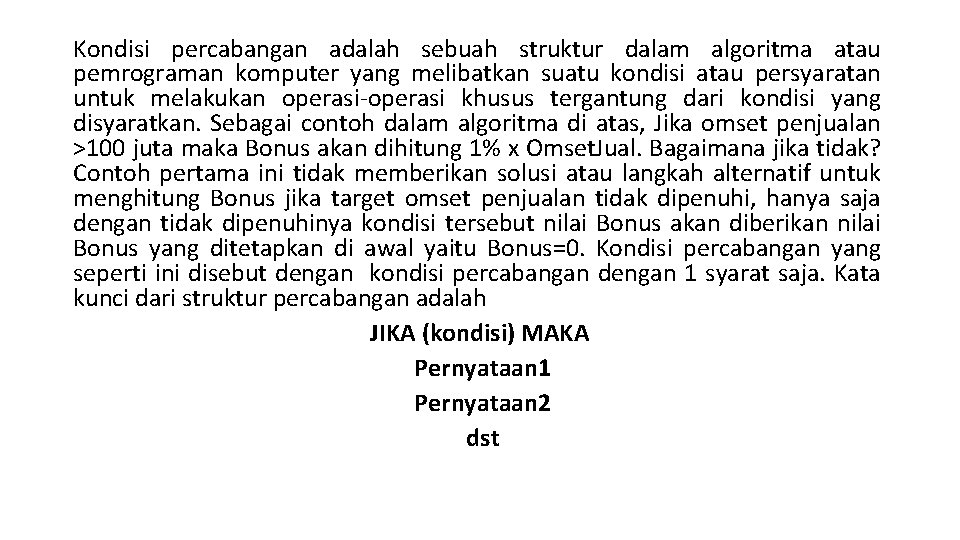 Kondisi percabangan adalah sebuah struktur dalam algoritma atau pemrograman komputer yang melibatkan suatu kondisi