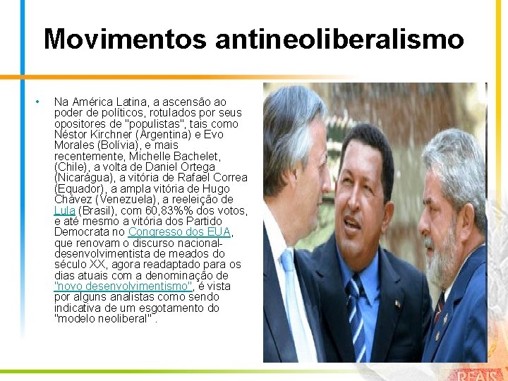 Movimentos antineoliberalismo • Na América Latina, a ascensão ao poder de políticos, rotulados por