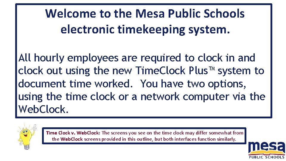 Welcome to the Mesa Public Schools electronic timekeeping system. All hourly employees are required