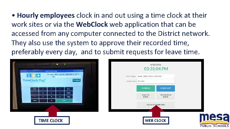  • Hourly employees clock in and out using a time clock at their