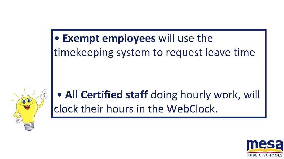  • Exempt employees will use the timekeeping system to request leave time •