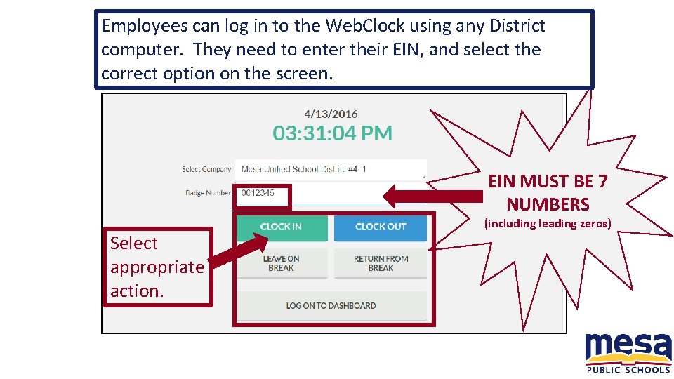 Employees can log in to the Web. Clock using any District computer. They need