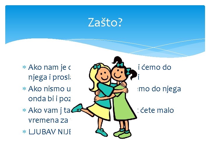 Zašto? Ako nam je do nekoga stalo otići ćemo do njega i proslaviti s