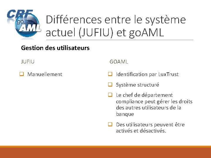 Différences entre le système actuel (JUFIU) et go. AML Gestion des utilisateurs JUFIU q