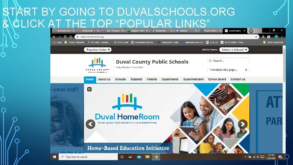 START BY GOING TO DUVALSCHOOLS. ORG & CLICK AT THE TOP “POPULAR LINKS” 