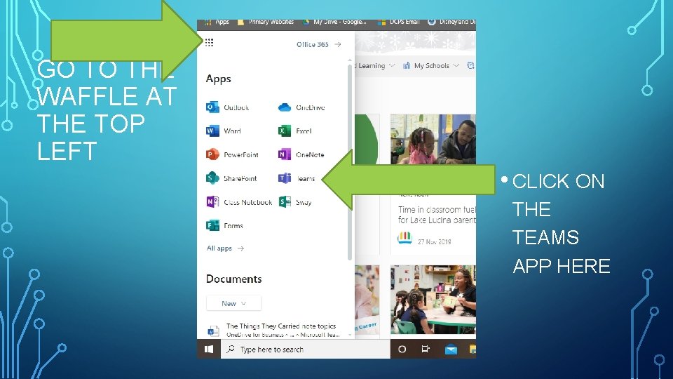 GO TO THE WAFFLE AT THE TOP LEFT • CLICK ON THE TEAMS APP