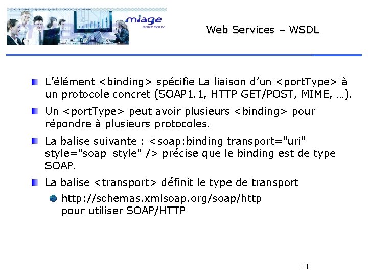 Web Services – WSDL L’élément <binding> spécifie La liaison d’un <port. Type> à un