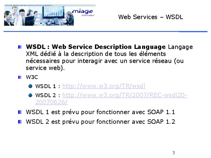 Web Services – WSDL : Web Service Description Language Langage XML dédié à la