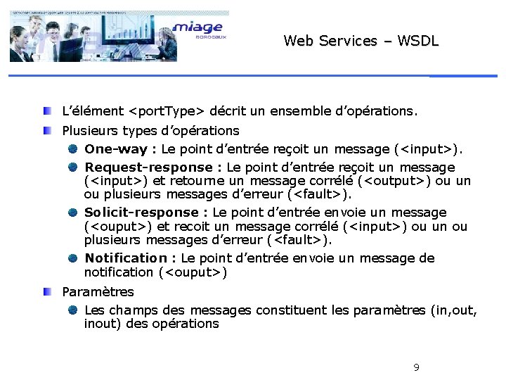Web Services – WSDL L’élément <port. Type> décrit un ensemble d’opérations. Plusieurs types d’opérations