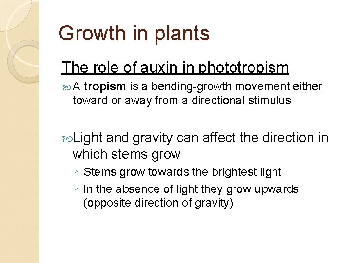 Growth in plants The role of auxin in phototropism A tropism is a bending-growth