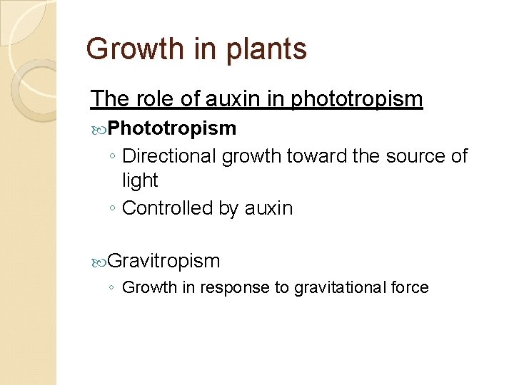 Growth in plants The role of auxin in phototropism Phototropism ◦ Directional growth toward