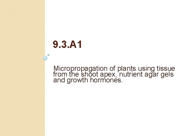9. 3. A 1 Micropropagation of plants using tissue from the shoot apex, nutrient