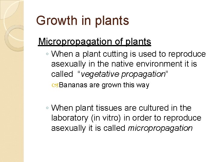 Growth in plants Micropropagation of plants ◦ When a plant cutting is used to