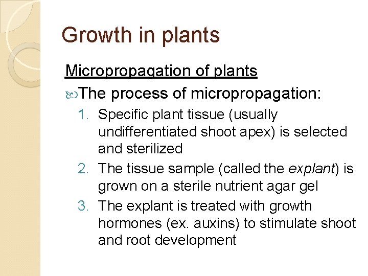 Growth in plants Micropropagation of plants The process of micropropagation: 1. Specific plant tissue