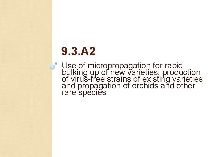 9. 3. A 2 Use of micropropagation for rapid bulking up of new varieties,