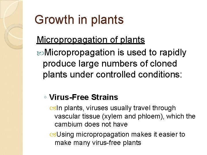 Growth in plants Micropropagation of plants Micropropagation is used to rapidly produce large numbers