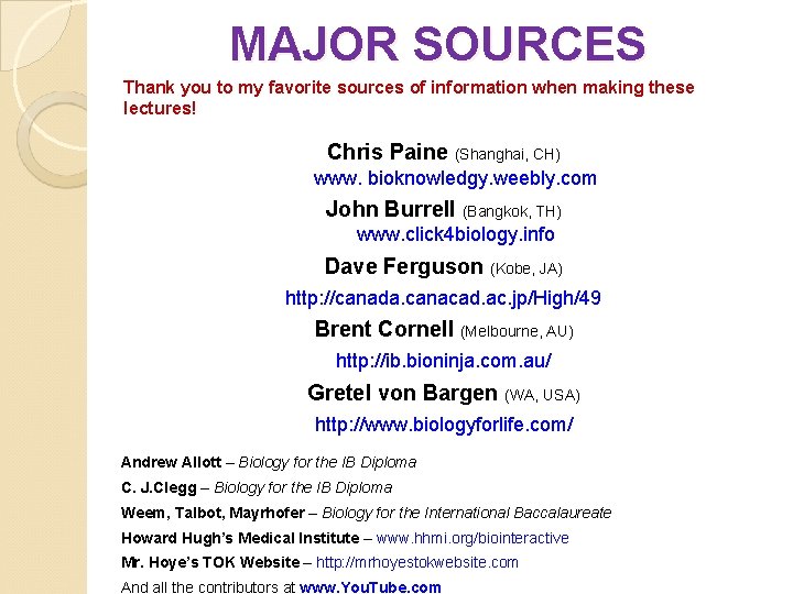 MAJOR SOURCES Thank you to my favorite sources of information when making these lectures!