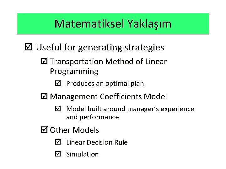 Matematiksel Yaklaşım þ Useful for generating strategies þ Transportation Method of Linear Programming þ