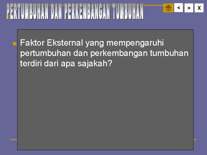 < n > Faktor Eksternal yang mempengaruhi pertumbuhan dan perkembangan tumbuhan terdiri dari apa