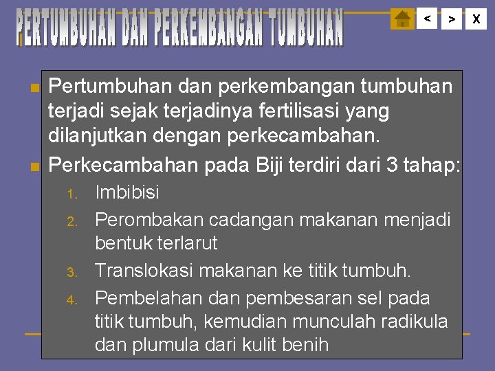 < n n > Pertumbuhan dan perkembangan tumbuhan terjadi sejak terjadinya fertilisasi yang dilanjutkan